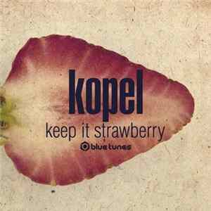 Kopel - Keep It Strawberry FLAC