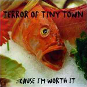 Terror Of Tiny Town - ...Cause I'm Worth It! FLAC