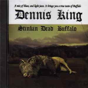 Dennis King - Stinkin Dead Buffalo FLAC