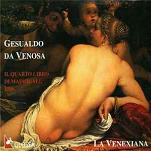 Gesualdo, La Venexiana - Il Quarto Libro Di Madrigali 1596 FLAC