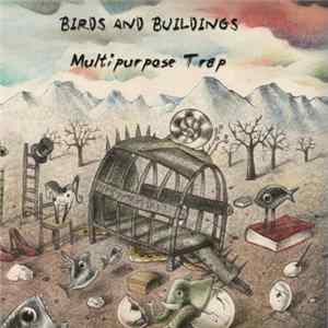 Birds And Buildings - Multipurpose Trap FLAC