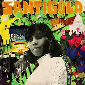 Santigold - I Don't Want: The Gold Fire Sessions FLAC