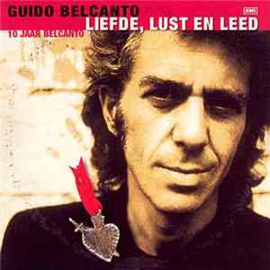 Guido Belcanto - Liefde, Lust En Leed - 10 Jaar Belcanto FLAC