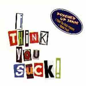 Psyched Up Janis - I Think You Suck FLAC