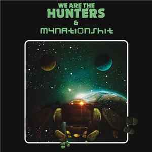 We Are The Hunters & Mynationshit - We Are The Hunters & Mynationshit FLAC