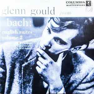 Bach - Glenn Gould - English Suites, Volume 2, No.4 In F Major, No.5 In E Minor, No.6 In D Minor FLAC