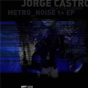 Jorge Castro - Metro_Noise 1+ FLAC