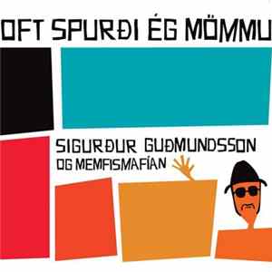 Sigurður Guðmundsson Og Memfismafían - Oft Spurði Ég Mömmu FLAC