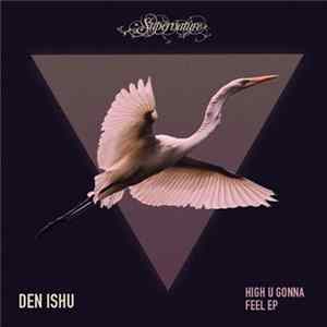 Den Ishu - High You Gonna Feel EP FLAC