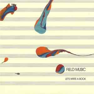 Field Music - Let's Write A Book FLAC