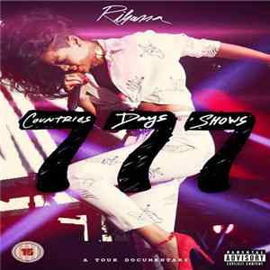 Rihanna - Rihanna 777 Documentary... 7Countries7Days7Shows FLAC