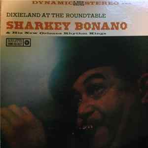 Sharkey Bonano And His New Orleans Rhythm Kings - Dixieland At The Roundtable FLAC