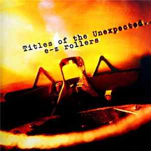 E-Z Rollers - Titles Of The Unexpected FLAC
