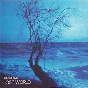 VHS Dreams - Lost World FLAC