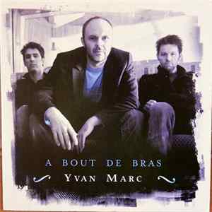 Yvan Marc - A Bout De Bras FLAC
