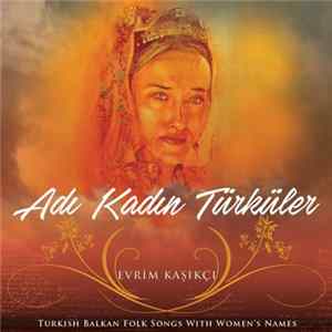 Evrim Kaşıkçı - Adı Kadın Türküler FLAC