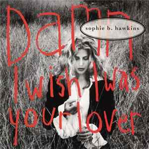 Sophie B. Hawkins - Damn I Wish I Was Your Lover FLAC