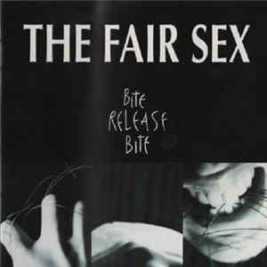 The Fair Sex - Bite Release Bite FLAC