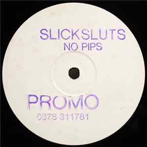 Slick Sluts - No Pips FLAC