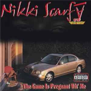 Nikki Scarfa - The Game Is Pregnant Wit' Me FLAC