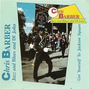 Chris Barber Jazz And Blues And Dr. John - Get Yourself To Jackson Square FLAC