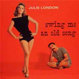 Julie London With Jimmy Rowles And His Orchestra - Swing Me An Old Song FLAC