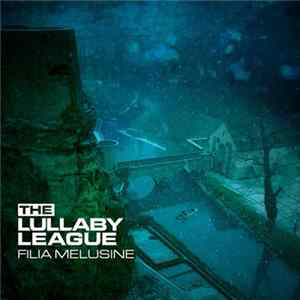 The Lullaby League - Filia Melusine FLAC