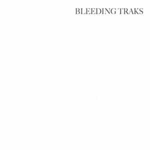 Bleeding Traks - Bleeding Traks FLAC