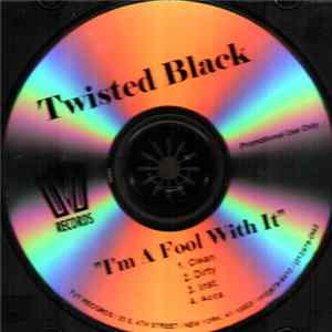 Twisted Black - I'm A Fool Wit It FLAC