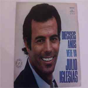 Julio Iglesias - Dieciséis Años / Vete Ya FLAC