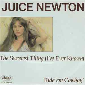 Juice Newton - The Sweetest Thing (I've Ever Known) / Ride 'Em Cowboy FLAC