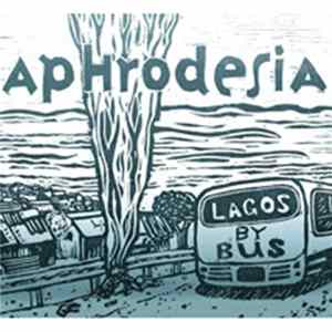 Aphrodesia - Lagos By Bus FLAC