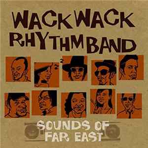 Wack Wack Rhythm Band - Sounds Of Far East FLAC