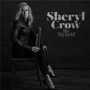 Sheryl Crow - Be Myself FLAC
