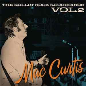 Mac Curtis - The Rollin Rock Recordings Vol. 2 FLAC