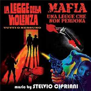 Stelvio Cipriani - La Legge Della Violenza / Mafia Una Legge Che Non Perdona (Original Motion Picture Soundtracks - Stereo) FLAC