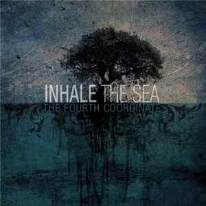 Inhale The Sea - The Fourth Coordinate FLAC