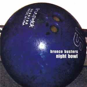 Bronco Busters - Night Bowl FLAC