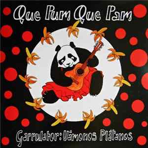 Que Pum Que Pam - Garrulator: Vámonos Plátanos FLAC