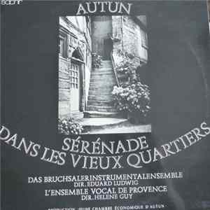 Das Bruschsalerinstrumentalensemble ,Dir. Eduard Ludwig, L'Ensemble Vocal De Provence "A Cœur Joie" ,Dir. Hélène Guy - Autun Sérénade Dans Les Vieux Quartiers FLAC