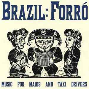 Various - Brazil: Forró: Music For Maids And Taxi Drivers FLAC