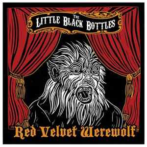 The Little Black Bottles - Red Velvet Werewolf FLAC