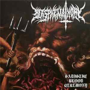 Blasphemathory - Sadistic Blood Ceremony FLAC