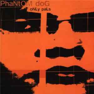 Phantom Dog - Only Pals FLAC