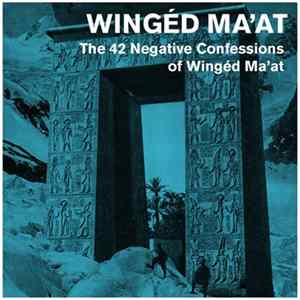 Wingéd Ma'at - The 42 Negative Confessions of Wingéd Ma'at FLAC