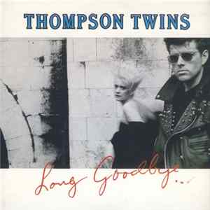 Thompson Twins - Long Goodbye FLAC