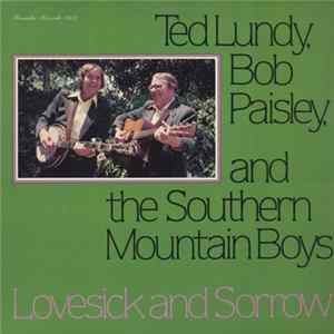 Ted Lundy, Bob Paisley And The Southern Mountain Boys - Lovesick And Sorrow FLAC