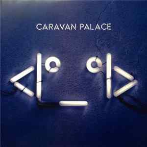 Caravan Palace - <Iº_ºI> FLAC