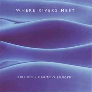 Kiki Dee & Carmelo Luggeri - Where Rivers Meet FLAC