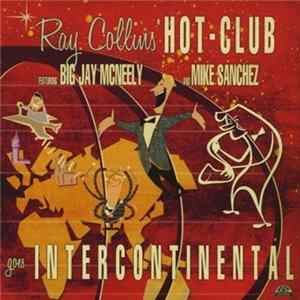 Ray Collins' Hot Club Featuring Big Jay McNeely And Mike Sanchez - Goes Intercontinental FLAC